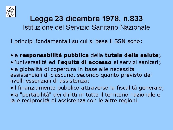 Legge 23 dicembre 1978, n. 833 Istituzione del Servizio Sanitario Nazionale I principi fondamentali