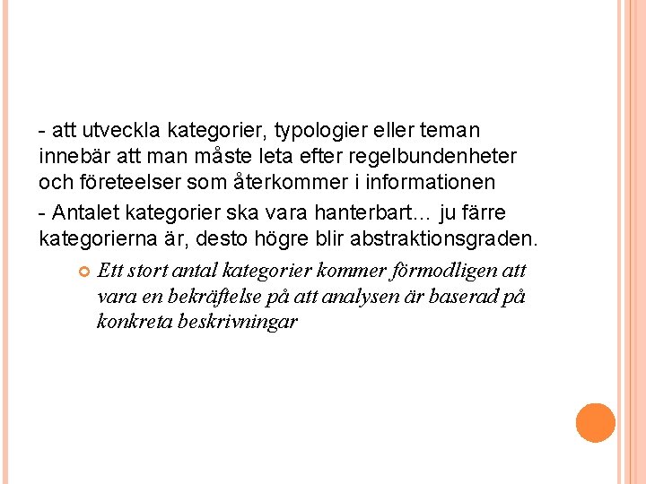 - att utveckla kategorier, typologier eller teman innebär att man måste leta efter regelbundenheter