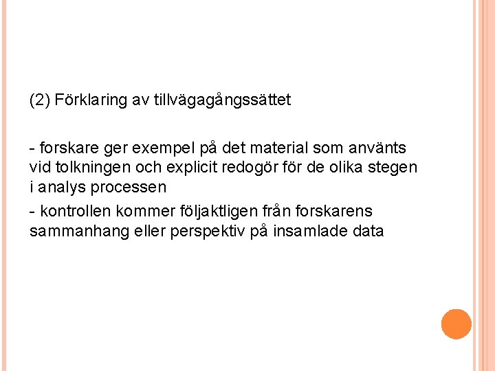 (2) Förklaring av tillvägagångssättet - forskare ger exempel på det material som använts vid