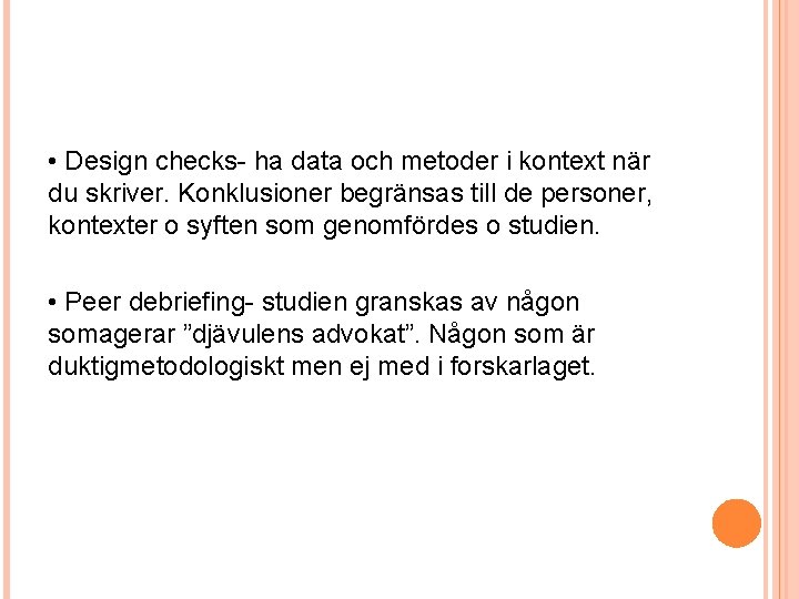  • Design checks- ha data och metoder i kontext när du skriver. Konklusioner