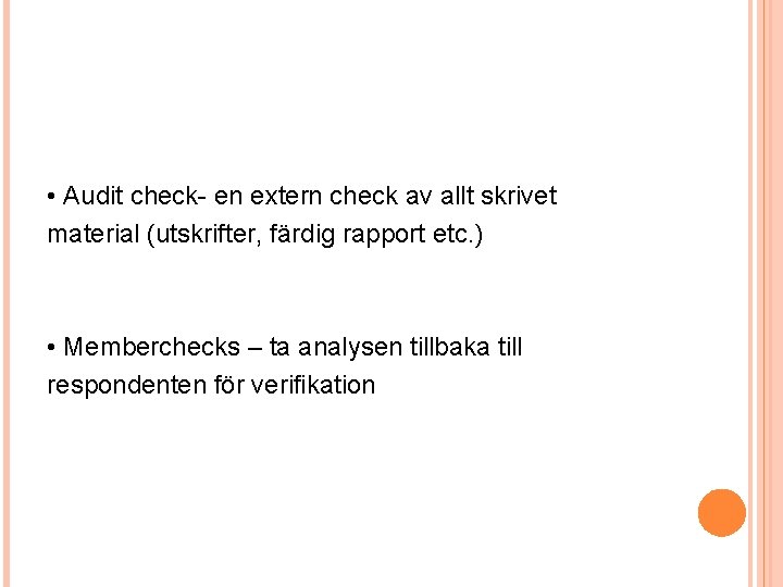  • Audit check- en extern check av allt skrivet material (utskrifter, färdig rapport