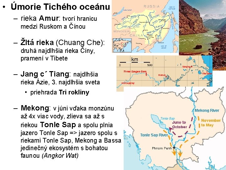  • Úmorie Tichého oceánu – rieka Amur: tvorí hranicu medzi Ruskom a Čínou