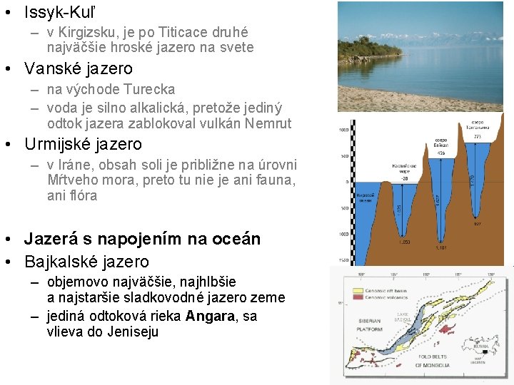  • Issyk-Kuľ – v Kirgizsku, je po Titicace druhé najväčšie hroské jazero na