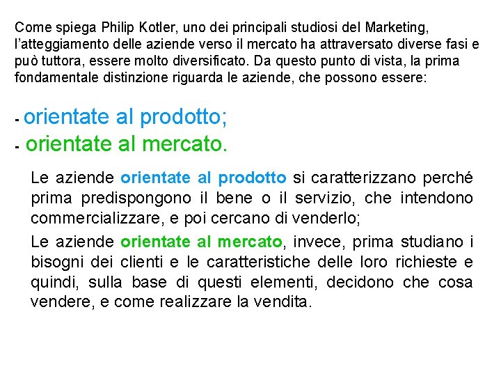 Come spiega Philip Kotler, uno dei principali studiosi del Marketing, l’atteggiamento delle aziende verso