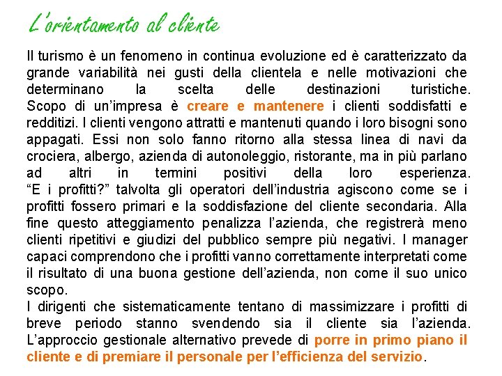 L’orientamento al cliente Il turismo è un fenomeno in continua evoluzione ed è caratterizzato