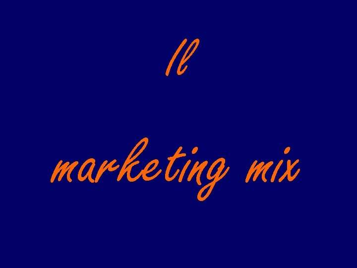 Il marketing mix 