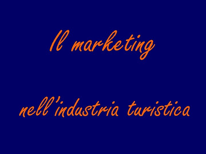 Il marketing nell’industria turistica 