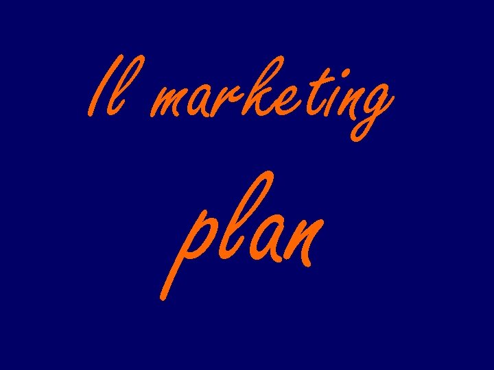 Il marketing plan 