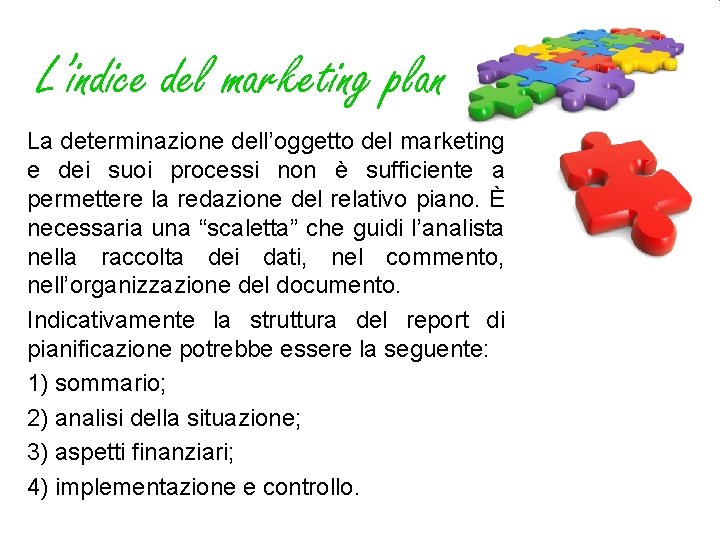 L’indice del marketing plan La determinazione dell’oggetto del marketing e dei suoi processi non