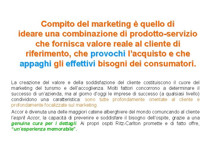 Compito del marketing è quello di ideare una combinazione di prodotto-servizio che fornisca valore