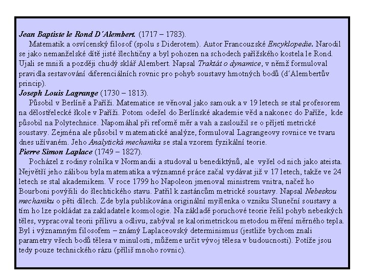 Jean Baptiste le Rond D´Alembert. (1717 – 1783). Matematik a osvícenský filosof (spolu s