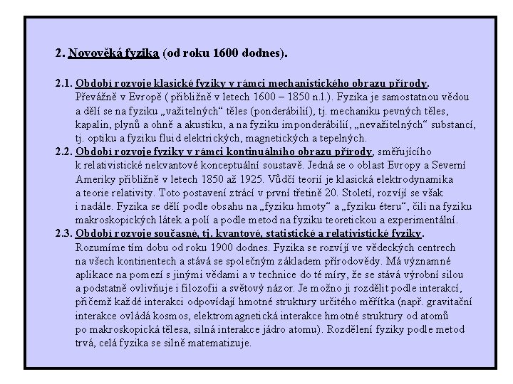  2. Novověká fyzika (od roku 1600 dodnes). 2. 1. Období rozvoje klasické fyziky