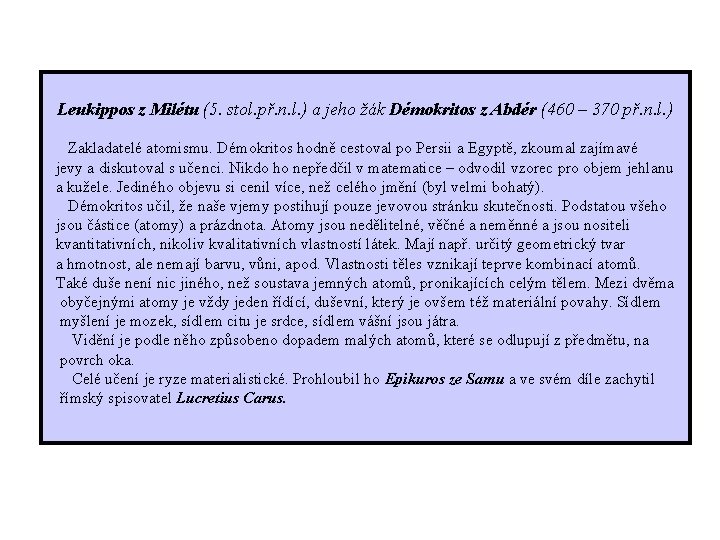  Leukippos z Milétu (5. stol. př. n. l. ) a jeho žák Démokritos