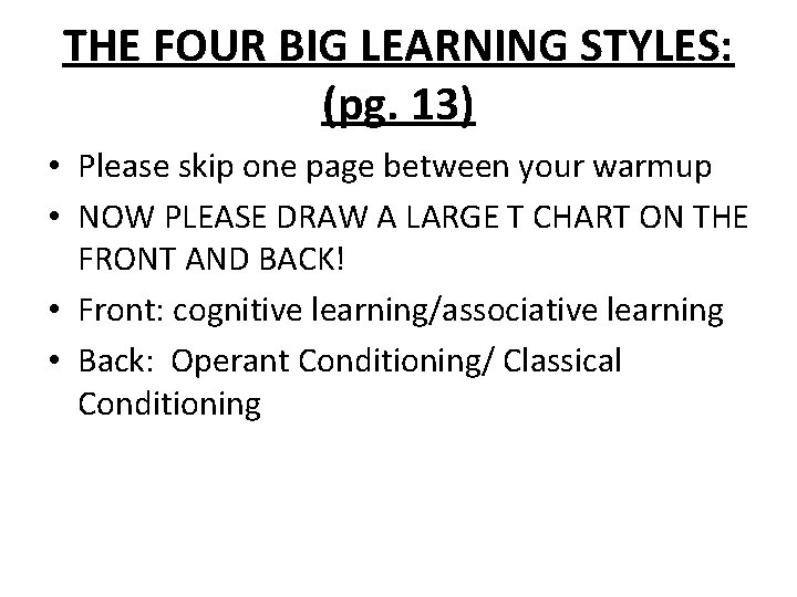 THE FOUR BIG LEARNING STYLES: (pg. 13) • Please skip one page between your