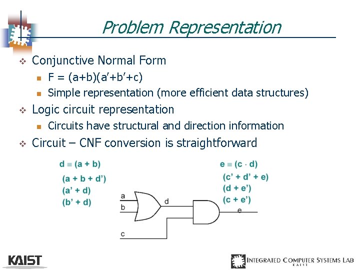 Problem Representation v Conjunctive Normal Form n n v Logic circuit representation n v