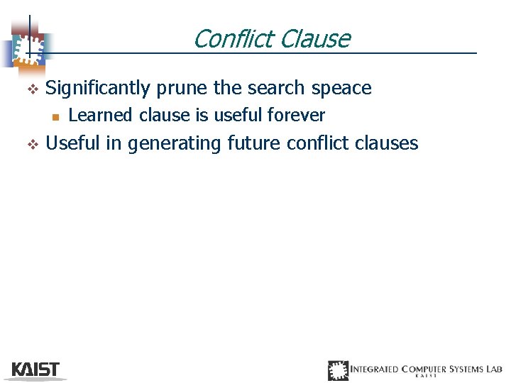 Conflict Clause v Significantly prune the search speace n v Learned clause is useful