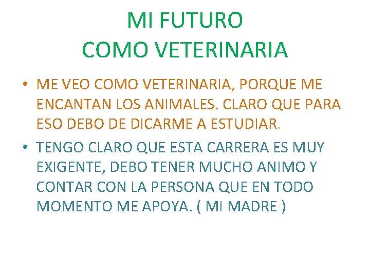MI FUTURO COMO VETERINARIA • ME VEO COMO VETERINARIA, PORQUE ME ENCANTAN LOS ANIMALES.