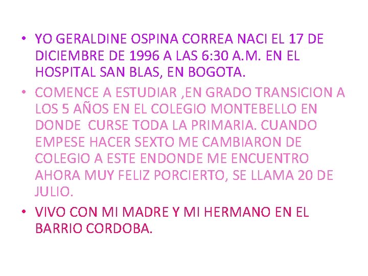  • YO GERALDINE OSPINA CORREA NACI EL 17 DE DICIEMBRE DE 1996 A