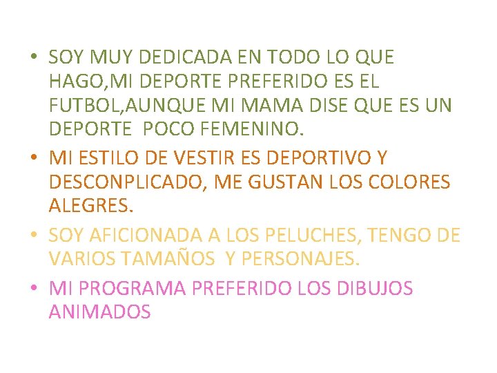  • SOY MUY DEDICADA EN TODO LO QUE HAGO, MI DEPORTE PREFERIDO ES