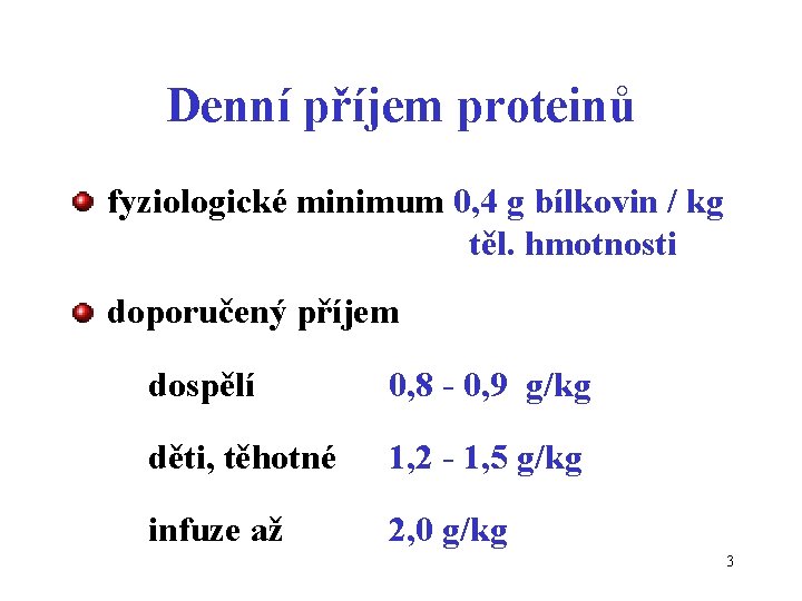 Denní příjem proteinů fyziologické minimum 0, 4 g bílkovin / kg těl. hmotnosti doporučený