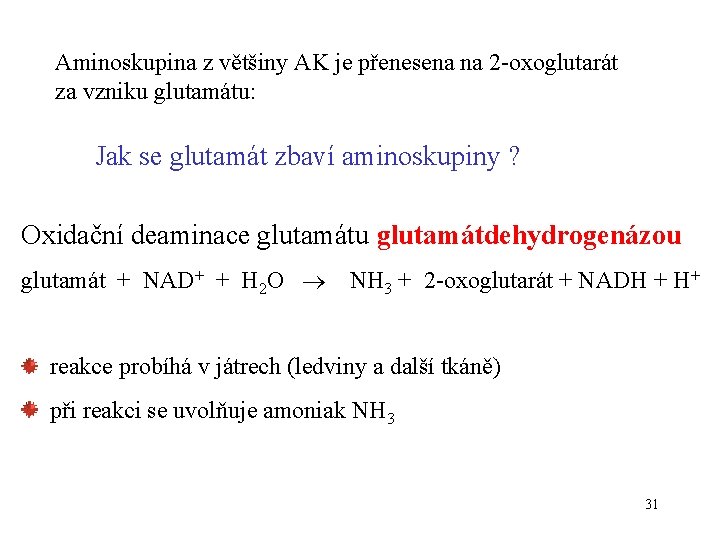 Aminoskupina z většiny AK je přenesena na 2 -oxoglutarát za vzniku glutamátu: Jak se