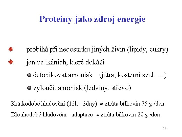 Proteiny jako zdroj energie probíhá při nedostatku jiných živin (lipidy, cukry) jen ve tkáních,