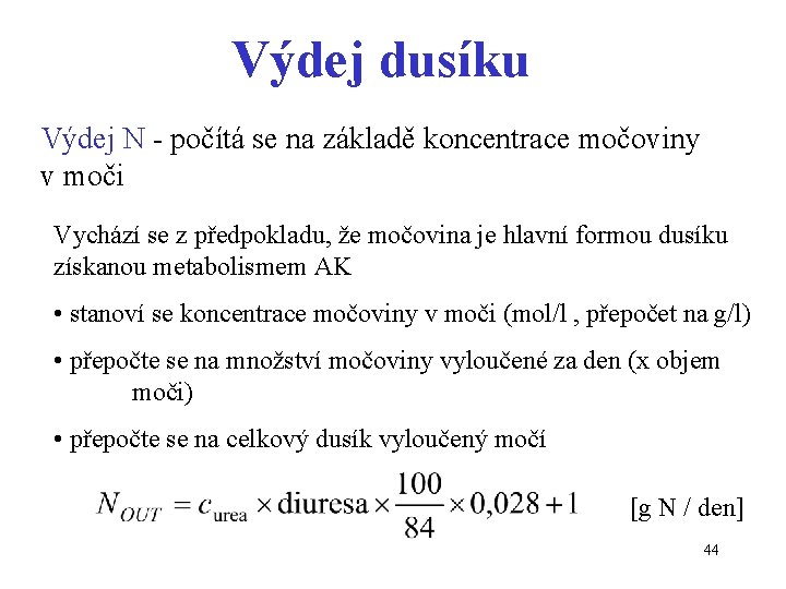 Výdej dusíku Výdej N - počítá se na základě koncentrace močoviny v moči Vychází