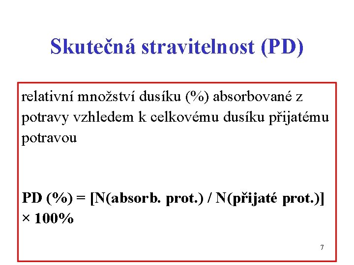 Skutečná stravitelnost (PD) relativní množství dusíku (%) absorbované z potravy vzhledem k celkovému dusíku