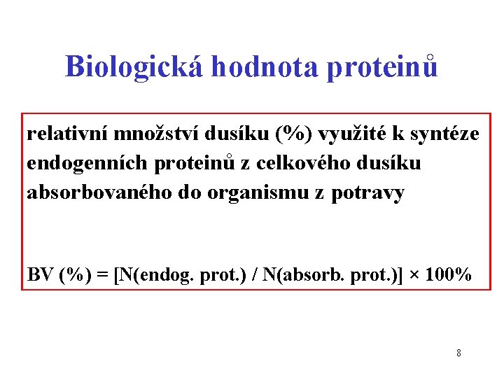 Biologická hodnota proteinů relativní množství dusíku (%) využité k syntéze endogenních proteinů z celkového