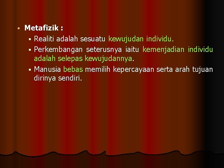 § Metafizik : § Realiti adalah sesuatu kewujudan individu. § Perkembangan seterusnya iaitu kemenjadian