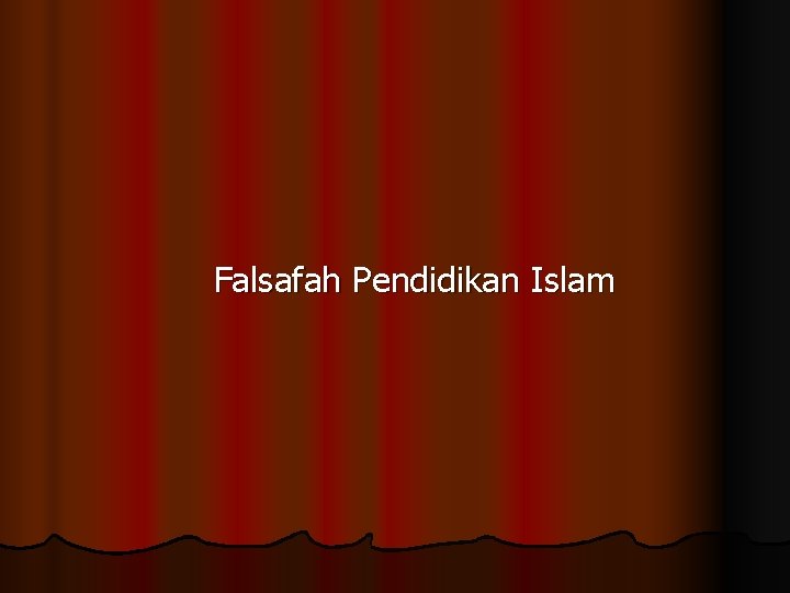 Falsafah Pendidikan Islam 