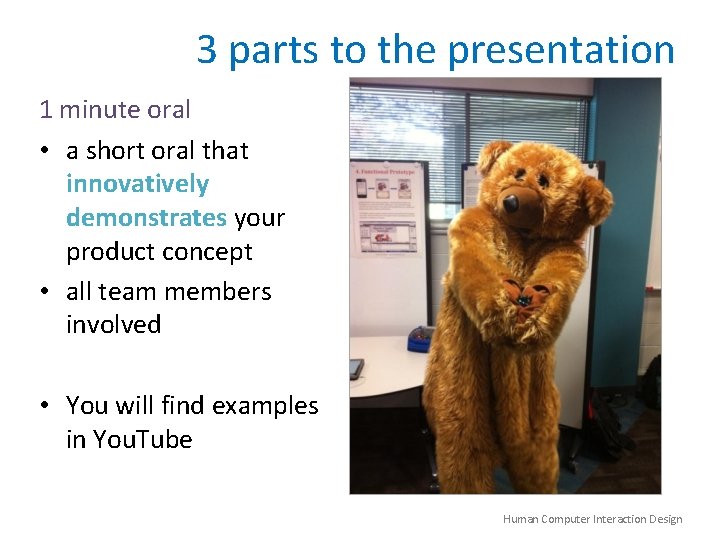 3 parts to the presentation 1 minute oral • a short oral that innovatively