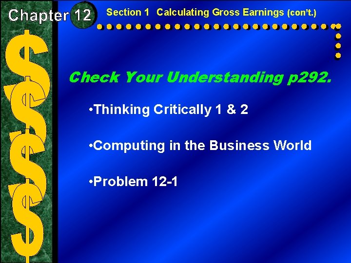 Section 1 Calculating Gross Earnings (con’t. ) Check Your Understanding p 292. • Thinking