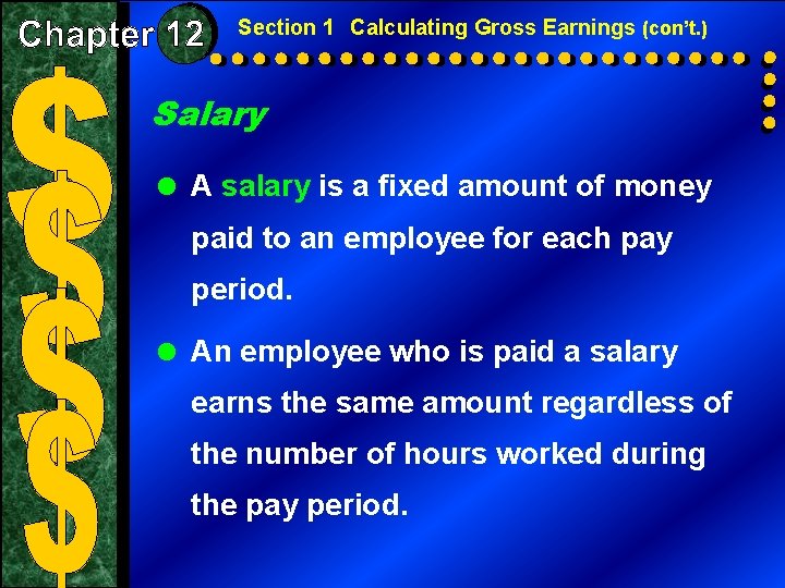 Section 1 Calculating Gross Earnings (con’t. ) Salary = A salary is a fixed