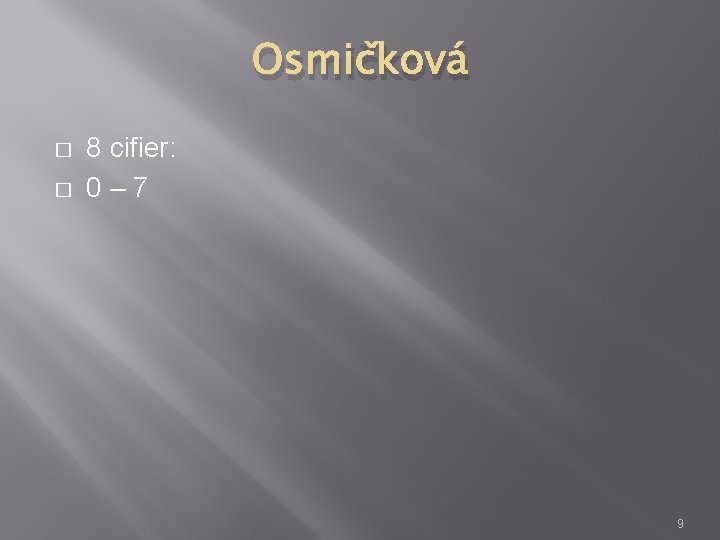 Osmičková � � 8 cifier: 0– 7 9 