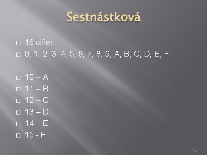 Šestnástková � � � � 16 cifier: 0, 1, 2, 3, 4, 5, 6,