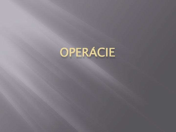 OPERÁCIE 