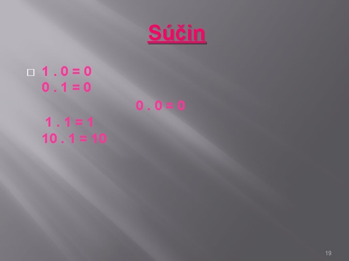 Súčin � 1. 0=0 0. 1=0 0. 0=0 1. 1=1 10. 1 = 10
