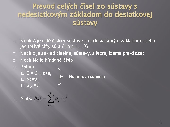 Prevod celých čísel zo sústavy s nedesiatkovým základom do desiatkovej sústavy � � Nech