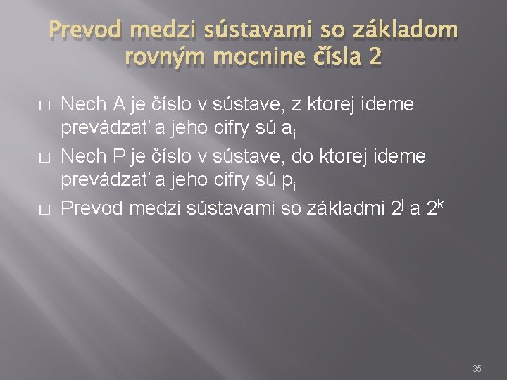 Prevod medzi sústavami so základom rovným mocnine čísla 2 � � � Nech A