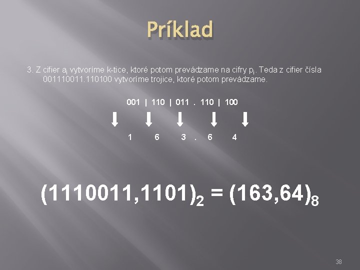 Príklad 3. Z cifier ai vytvoríme k-tice, ktoré potom prevádzame na cifry pi. Teda