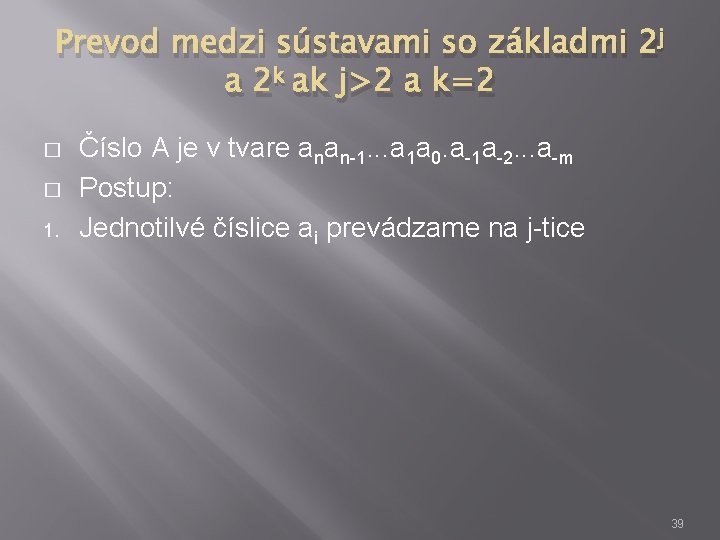 Prevod medzi sústavami so základmi 2 j a 2 k ak j>2 a k=2