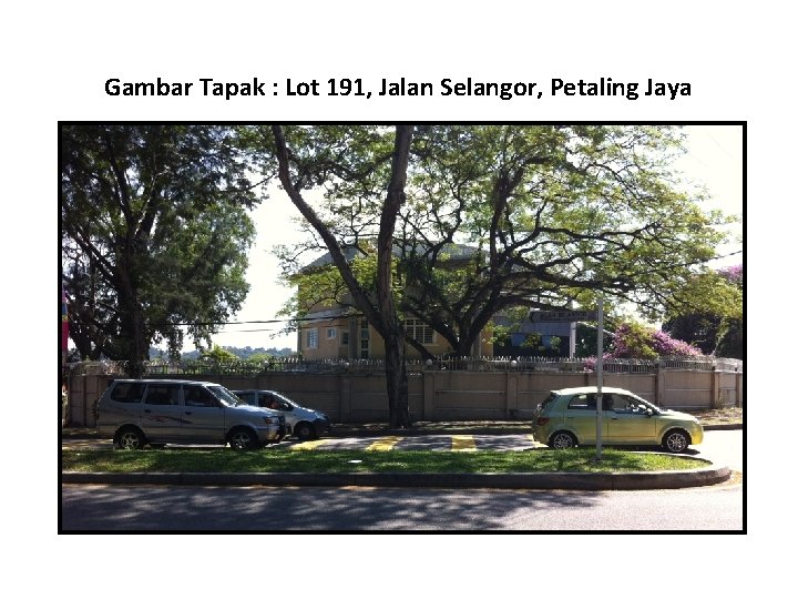 Gambar Tapak : Lot 191, Jalan Selangor, Petaling Jaya 