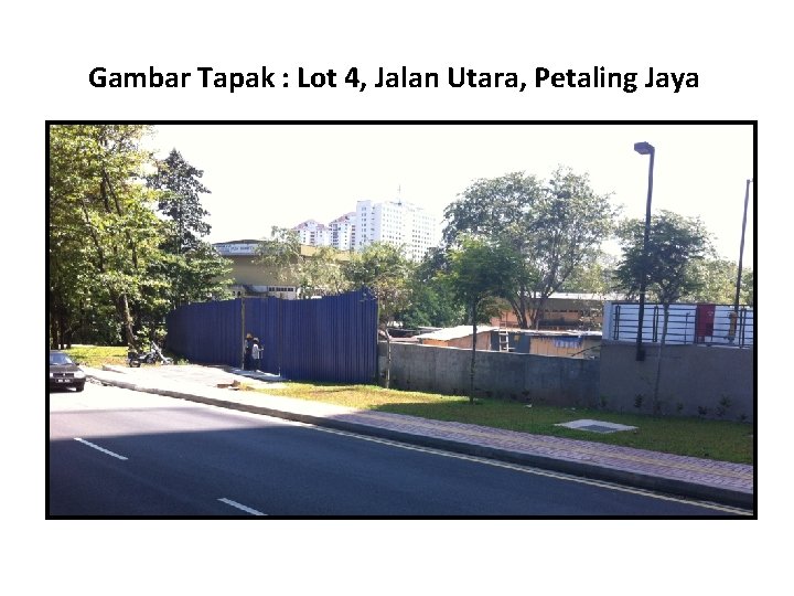 Gambar Tapak : Lot 4, Jalan Utara, Petaling Jaya 