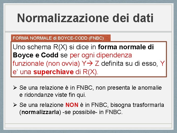 Normalizzazione dei dati FORMA NORMALE di BOYCE-CODD (FNBC) Uno schema R(X) si dice in