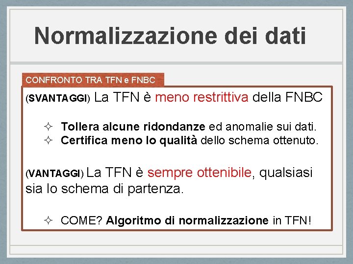 Normalizzazione dei dati CONFRONTO TRA TFN e FNBC (SVANTAGGI) La TFN è meno restrittiva