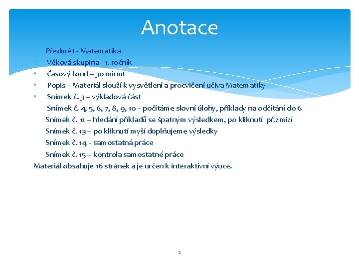 Anotace Předmět - Matematika • Věková skupina - 1. ročník • Časový fond –