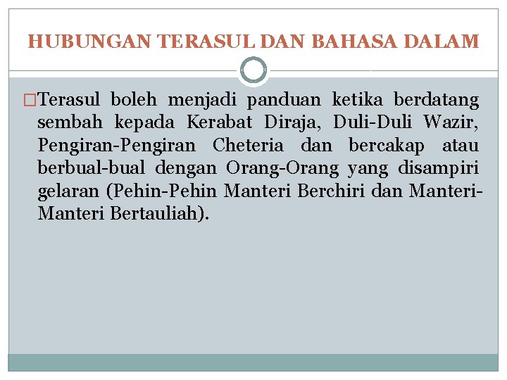 HUBUNGAN TERASUL DAN BAHASA DALAM �Terasul boleh menjadi panduan ketika berdatang sembah kepada Kerabat HUBUNGAN TERASUL DAN BAHASA DALAM �Terasul boleh menjadi panduan ketika berdatang sembah kepada Kerabat