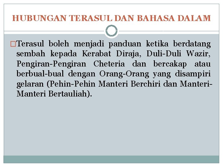 HUBUNGAN TERASUL DAN BAHASA DALAM �Terasul boleh menjadi panduan ketika berdatang sembah kepada Kerabat