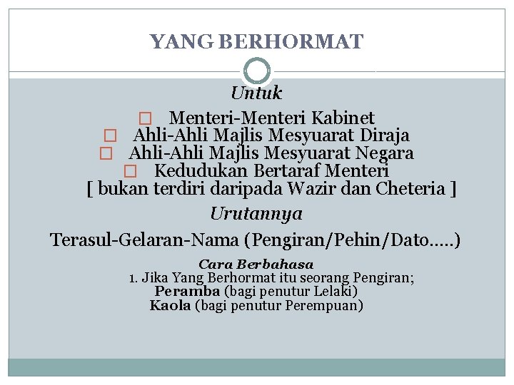 YANG BERHORMAT Untuk � Menteri-Menteri Kabinet � Ahli-Ahli Majlis Mesyuarat Diraja � Ahli-Ahli Majlis